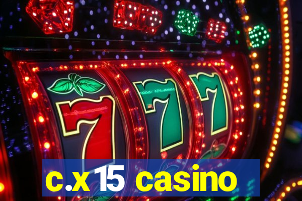 c.x15 casino